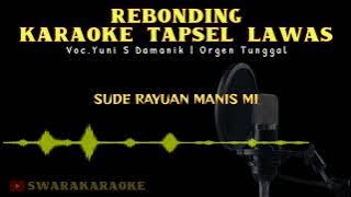 REBONDING KARAOKE TAPSEL LAWAS |VOC.YUNI S DAMANIK.