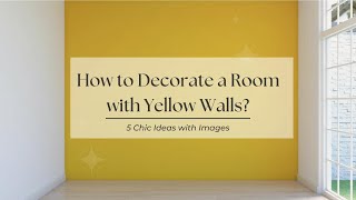 Decorating Ideas for Room with Yellow Walls