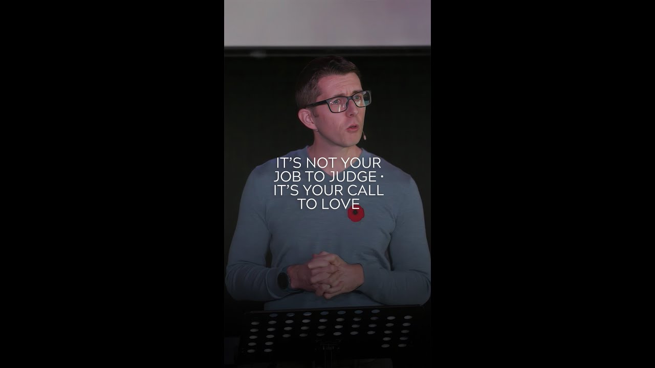 It’s not your job to judge, it’s your call to love. 