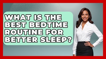 What Is the Best Bedtime Routine for Better Sleep? | Sleep Wellness Workshop