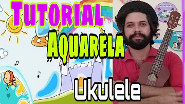 Tutorial - Ukulele ( Aquarela - Cantor: Toquinho)