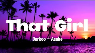 Darkoo Feat. Asake - That Girl Lyrics