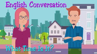 Speaking English Practice | English Conversation: What Time Is It?