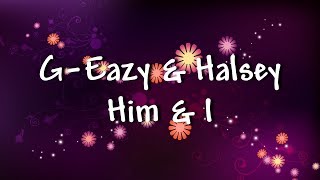 G-Eazy & Halsey - Him & I - Lyrics