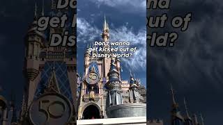 How to Get KICKED OUT of Disney World