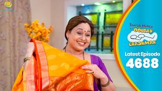 New Ep 4688 - Madhavi Ki Saree Ki Shopping Taarak Mehta Ka Ooltah Chasmah