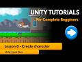Unity 2D Tutorials for Complete Beginners - Lesson 8: Create a Character