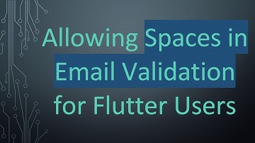 Allowing Spaces in Email Validation for Flutter Users