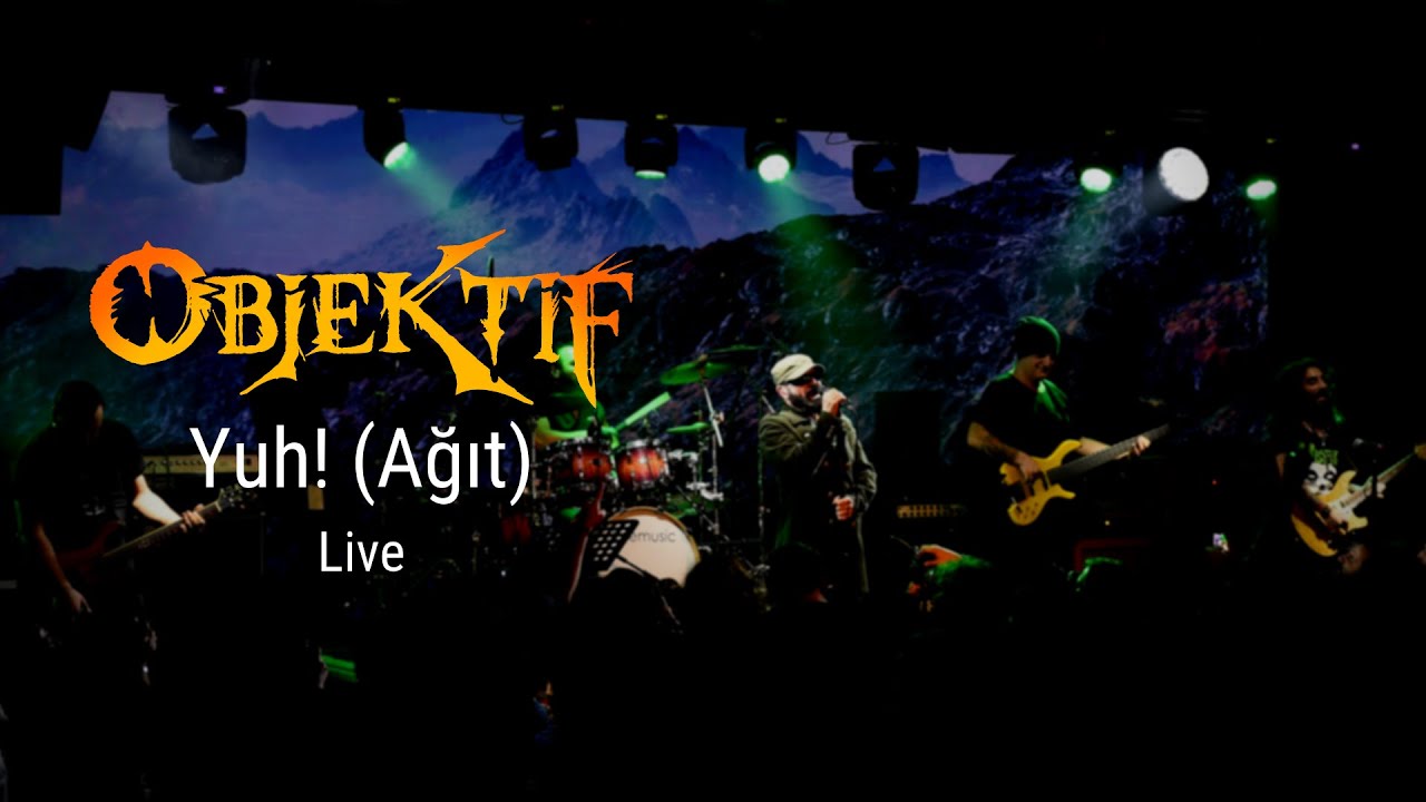 Objektif - Yuh! (Ağıt) - Live