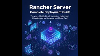 Rancher Server Complete Deployment Guide | Kubernetes Management Made Easy
