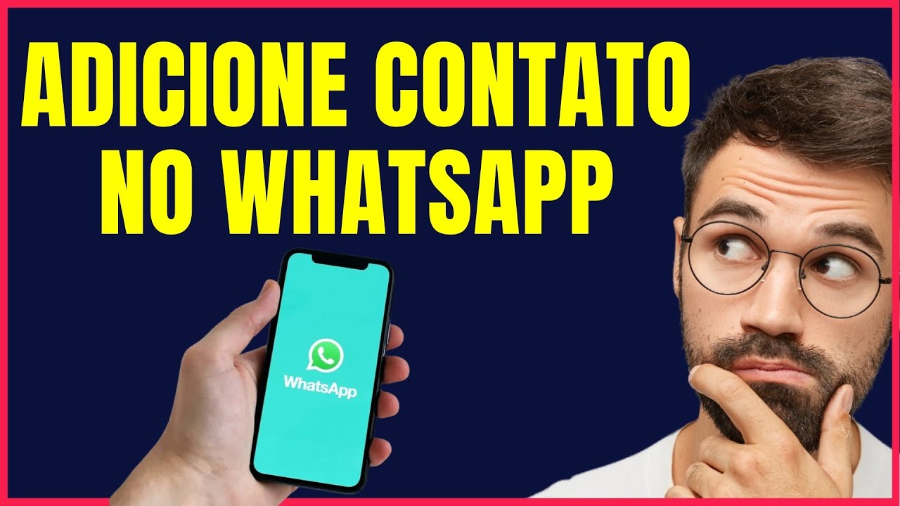 COMO ADICIONAR UM CONTATO NO WHATSAPP #W04 - YouTube
