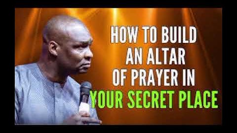 STEPS TO BUILD YOUR OWN ALTAR OF PRAYER | APOSTLE JOSHUA SELMAN