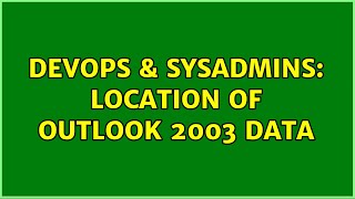 Famous DevOps & SysAdmins: Location of Outlook 2003 data (3 Solutions!!) Net Worth