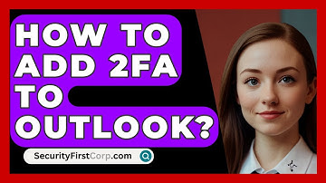How To Add 2FA To Outlook? - SecurityFirstCorp.com