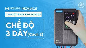 Bài 3: Hướng dẫn cài đặt biến tần Chế độ 3 Dây cách 2 | Biến tần Inovance MD520