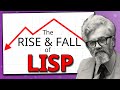 The Rise &amp; Fall of LISP - Too Good For The Rest Of the World
