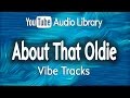About That Oldie Vibe Tracks YouTube Audio Library 