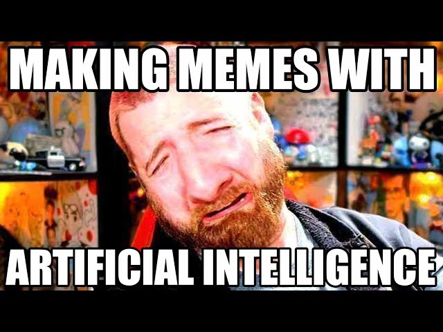 Using Artificial Intelligence To Make Memes #CONTENT 