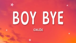 Chlöe - Boy Bye (Lyrics)