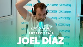 Entrevista a Joel Díaz | Entrevista Bacstage