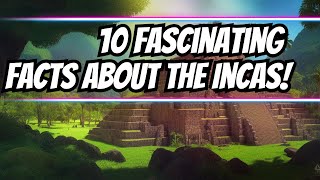 Beyond Machu Picchu: 10 fascinating facts about the Incas | Hidden Marvels from Ancient Peru