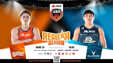 [BÌNH LUẬN VUI VẺ] VBA STAR X - GAME 13: Danang Dragons vs. V Islanders