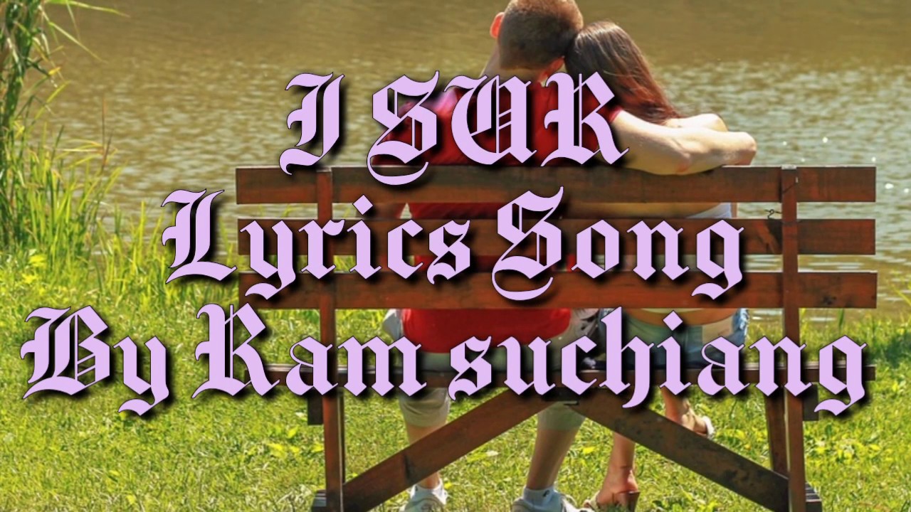 I SUR  Pnar Lyrics Song Official Video  Ram Suchiang 