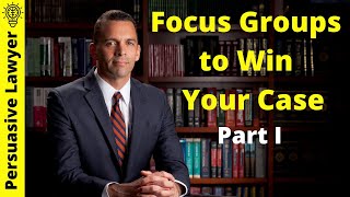 Focus Groups to Win Your Case - Part 1