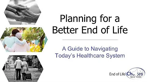 Planning for a Better End of Life: A Guide to Navigating Today's Healthcare System