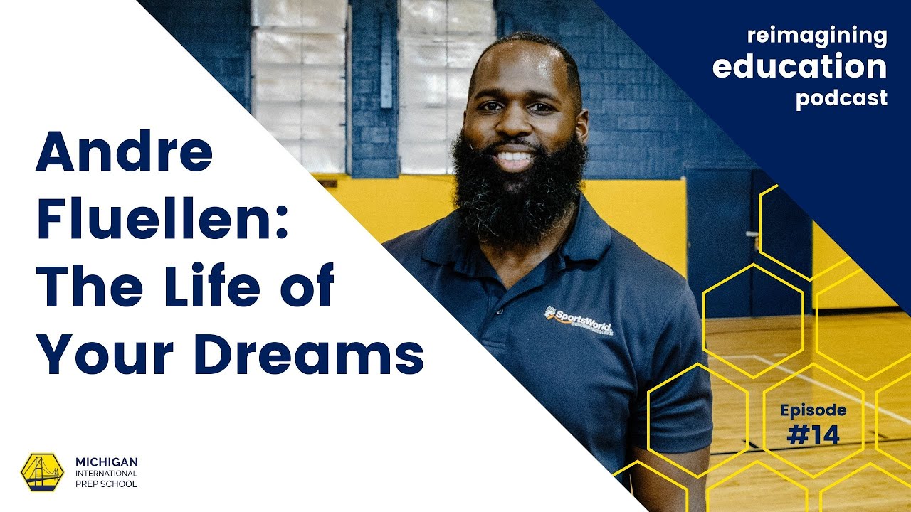 Andre Fluellen: The Life of Your Dreams | Reimagining Education Podcast