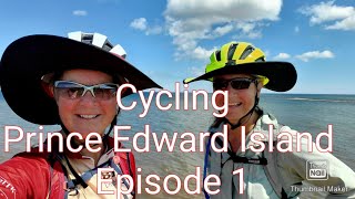 Episode #1 Cycling Prince Edward Island.
