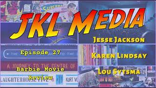 JKLMedia Episode 27  Barbie Movie