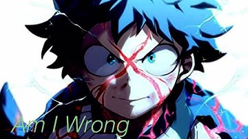 My Hero Academia AMV [Am I Wrong]