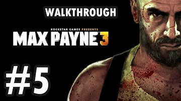 Max Payne 3 - Chapter 5 - Alive if Not Exactly Well (Walkthrough)