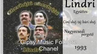 Video thumbnail of "Lindri - Cini shéj táj bári shéj  Gipsy Folk Music"