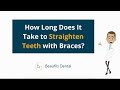 How Long Does It Take to Straighten Teeth with Braces? | Beaufils Dental Orthodontist 954-252-1390