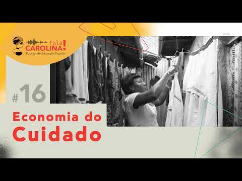 Fala Carolina! #16 - Economia do cuidado