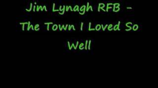 Video thumbnail of "Jim Lynagh RFB - The Town I Loved So Well"