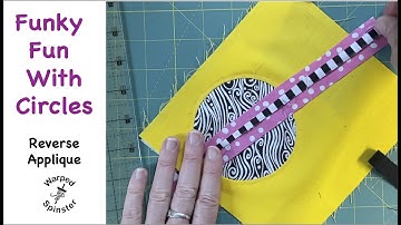 Funky Fun with Circles:  Reverse Applique edition