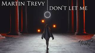 Martin Trevy - Don´t Let Me