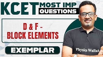D & F - BLOCK ELEMENTS | Chemistry | PUC 2 | Exemplar + Most Important Questions | KCET 2025