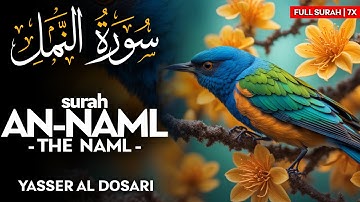 Surah An Naml ❤ 7X ❤ (سورة النمل) - ياسر الدوسري | Yasser Al Dosari (4K)