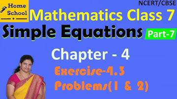 Simple Equations| Part-7| Class 7|Exercise-4.3|Problems(1 & 2)|Mathematics| NCERT / CBSE