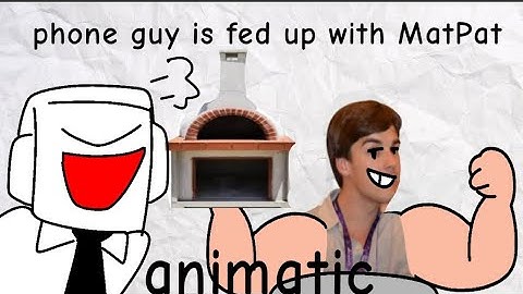 PHONE GUY IS FED UP WITH MATPAT [animatc]
