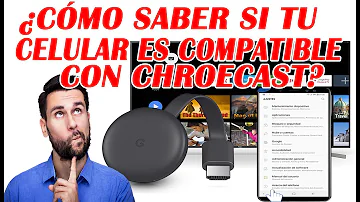 ¿Son todos los teléfonos compatibles con Chromecast?