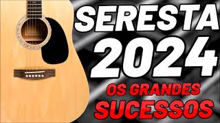 SERESTA 2024 OS GRANDES SUCESSOS