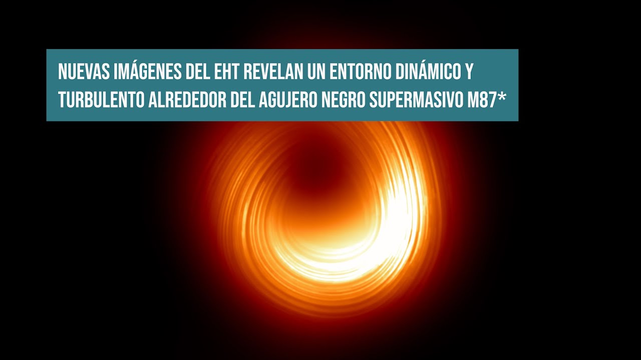 Nuevas imágenes del EHT revelan un entorno dinámico y turbulento alrededor del agujero negro M87*
