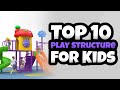 Top 10 Play Structures For Kids 2021