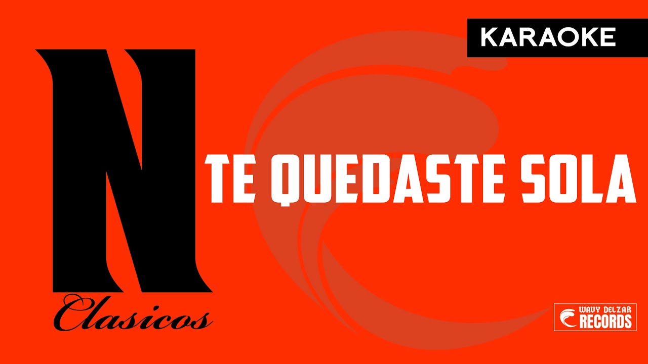 Te Quedaste Sola Karaoke