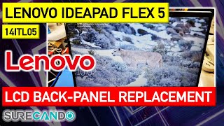 Lenovo IdeaPad Flex 5 LCD Top Back-panel Replacement Guide 14ITL05 82HS00QPUS 14" Touchscreen